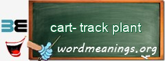 WordMeaning blackboard for cart-track plant